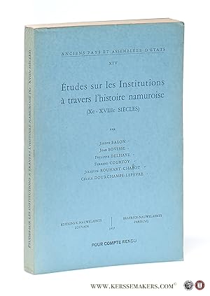 Image du vendeur pour Etudes sur les Institutions a travers l'histoire namuroise (Xe-XVIIIe siecles). mis en vente par Emile Kerssemakers ILAB