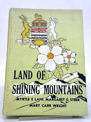 Bild des Verkufers fr Land of Shining Mountains: British Columbia in Legend and Story zum Verkauf von World of Rare Books