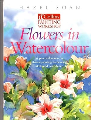 Imagen del vendedor de Painting Workshop Flowers in Watercolour (Collins painting workshop) a la venta por High Street Books