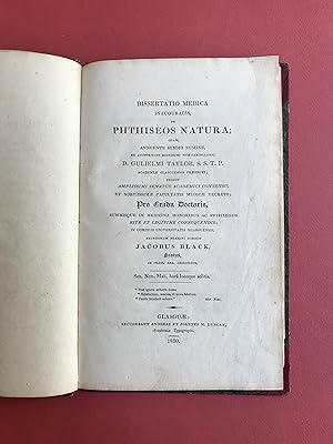 Dissertatio medica inauguralis de phthiseos natura quam annuent summo numine D. Gulielmi Taylor. ...