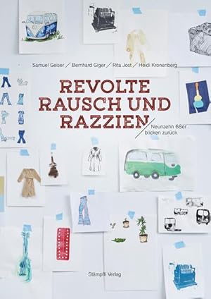 Seller image for Revolte, Rausch und Razzien: Neunzehn 68er blicken zur�ck : Neunzehn 68er blicken zur�ck for sale by AHA-BUCH GmbH