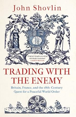 Seller image for Trading With the Enemy : Britain, France, and the 18th Century Quest for a Peaceful World Order for sale by GreatBookPrices