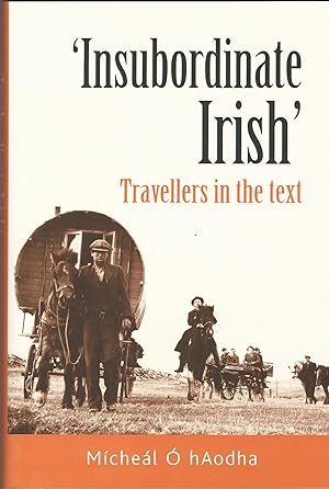 Insubordinate Irish: Travellers in the text
