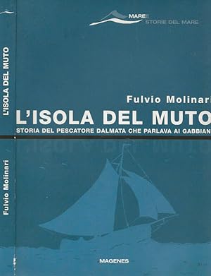 Bild des Verkufers fr L isola del muto Storia del pescatore dalmata che parlava ai gabbiani zum Verkauf von Biblioteca di Babele