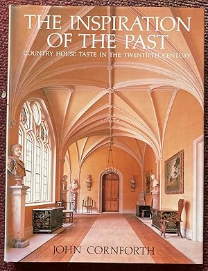 Imagen del vendedor de THE INSPIRATION OF THE PAST. COUNTRY HOUSE TASTE IN THE TWENTIETH CENTURY. a la venta por Graham York Rare Books ABA ILAB