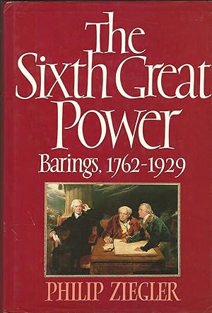 The Sixth Great Power: Barings 1762-1929