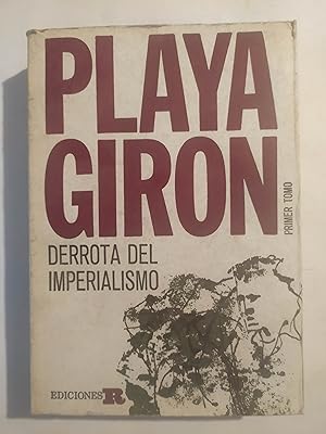 Imagen del vendedor de PLAYA GIRN. DERROTA DEL IMPERIALISMO. Primer tomo a la venta por LIBRERIA CLIO