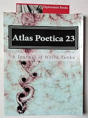 Immagine del venditore per Atlas Poetica 23: A Journal of World Tanka venduto da Diplomatist Books