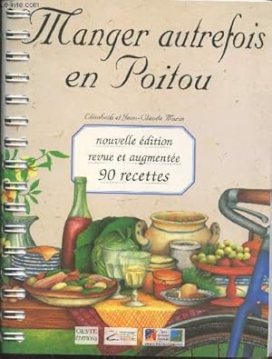 Bild des Verkufers fr Manger autrefois en Poitou : alimentation et cuisine paysannes (1850-1950) avec 90 recettes traditionnelles. zum Verkauf von Le-Livre