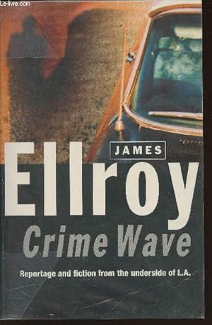 Seller image for Crime Wave- Reportage and fiction from the underside of L.A. for sale by Le-Livre
