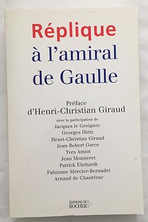 Seller image for Rplique  l'amiral de Gaulle for sale by librairie philippe arnaiz