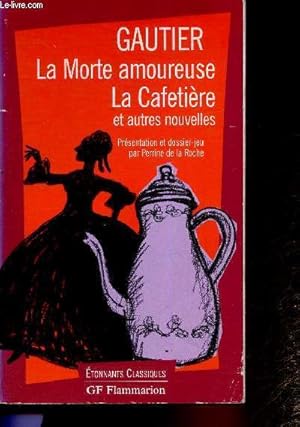 Image du vendeur pour La morte amoureuse. La cafetire et autres nouvelles. (Collection "Etonnants classiques") mis en vente par Le-Livre