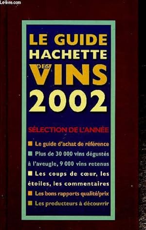 Bild des Verkufers fr Le guide Hachette des vins 2002. Slection de l'anne : Le guide d'achat de rfrence - Les coups de coeur, les toiles, les commentaires - Les bons rapports qualit / prix - etc. zum Verkauf von Le-Livre