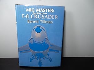 Seller image for Mig Master: The Story of the F-8 Crusader for sale by Eastburn Books