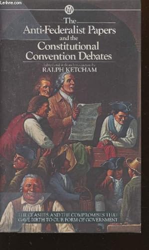 Bild des Verkufers fr The anti-federalist papers and the constitutional convention debates zum Verkauf von Le-Livre