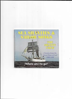 Seller image for Sea Shanties & Sailor Songs : Classics from the great days of sail 1840 - 1890. for sale by Gwyn Tudur Davies