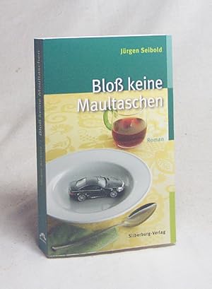 Bild des Verkufers fr Blo keine Maultaschen : Roman / Jrgen Seibold zum Verkauf von Versandantiquariat Buchegger