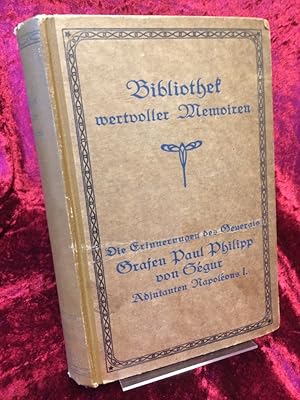 Die Erinnerungen des Generals Grafen Paul Philipp von Segur Adjutanten Napoleons I. (= Bibliothek...