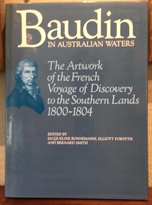 BAUDIN IN AUSTRALIAN WATERS: The Artwork of the French Voyage of Discovery to the Southern Lands ...