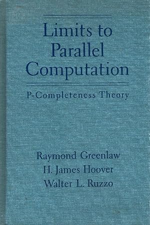 Seller image for LIMITS TO PARALLEL COMPUTATION P-Completeness Theory for sale by Z-A LLC