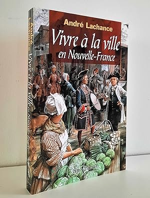 Seller image for Vivre  la ville en Nouvelle-France for sale by Librairie La fort des Livres