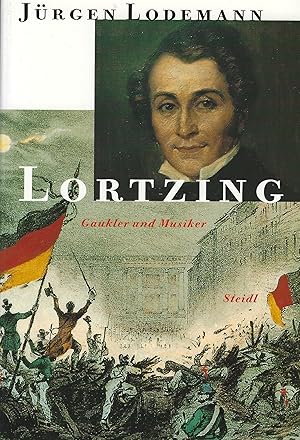 Imagen del vendedor de Lortzing: Leben und Werk des dichtenden, komponierenden und singenden Publikumslieblings, Familienvaters und komisch tragischen Spielopernweltmeisters aus Berlin a la venta por montanbuch