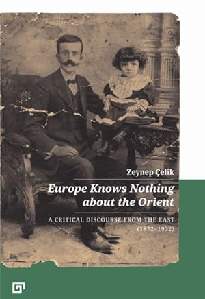 Immagine del venditore per Europe Knows Nothing About the Orient : A Critical Discourse from the East (1872-1932) venduto da GreatBookPricesUK