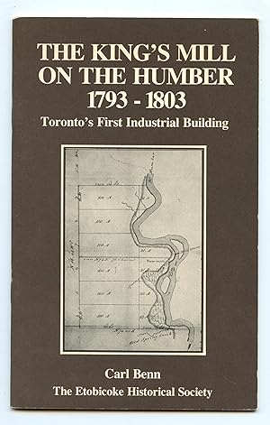 Imagen del vendedor de The King's Mill on the Humber 1793-1803: Toronto's First Industrial Building a la venta por Attic Books (ABAC, ILAB)