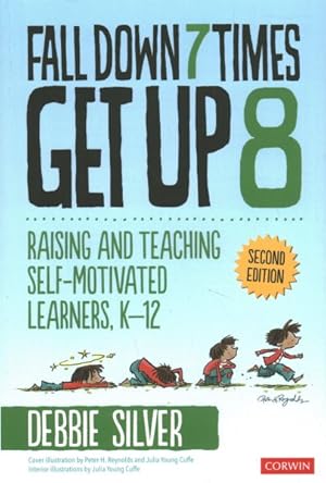 Imagen del vendedor de Fall Down 7 Times, Get Up 8 : Raising and Teaching Self-Motivated Learners, K-12 a la venta por GreatBookPrices