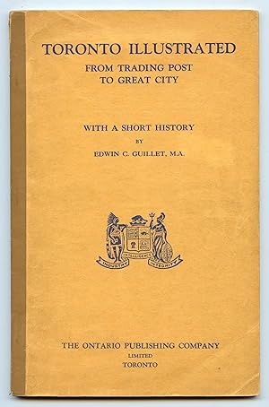 Bild des Verkufers fr Toronto Illustrated: From Trading Post to Great City, with a Short History zum Verkauf von Attic Books (ABAC, ILAB)