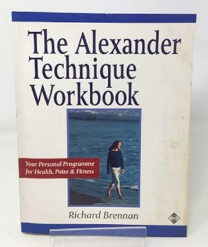 Image du vendeur pour The Alexander Technique Workbook: Your Personal Programme for Health, Poise and Fitness (Health workbooks) mis en vente par Cambridge Recycled Books