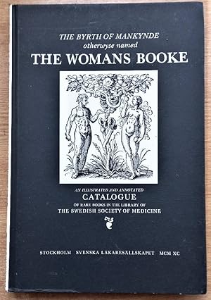 THE BYRTH OF MANKYNDE otherwyse names THE WOMANS BOOK Embryology, Obstetrics, Gynaecology through...