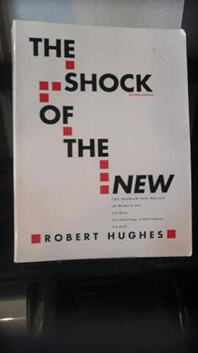 Imagen del vendedor de The Shock of the New: The Hundred-Year History of Modern Art: Its Rise, Its Dazzling Achievement, It's Fall a la venta por Stone Soup Books Inc