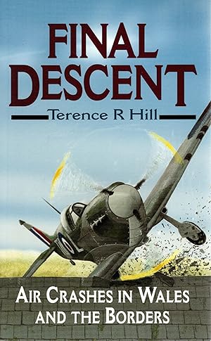 Bild des Verkufers fr Final Descent Air Crashes in Wales and the Borders zum Verkauf von Delph Books PBFA Member