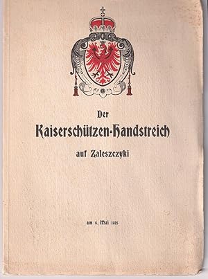 Seller image for Der Kaiserschtzen-Handstreich auf Zaleszczyki am 8. Mai 1915. for sale by Antiquariat Burgverlag