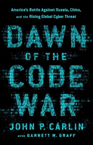 Bild des Verkufers fr Dawn of the Code War : America's Battle Against Russia, China, and the Rising Global Cyber Threat zum Verkauf von GreatBookPricesUK