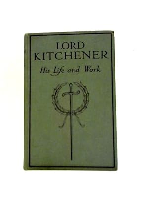 Bild des Verkufers fr Lord Kitchener: His Life and Work zum Verkauf von World of Rare Books