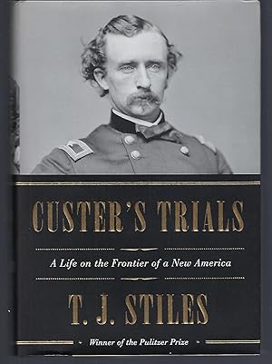 Custer's Trials: A Life on the Frontier of a New America