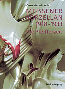 Bild des Verkufers fr Meissener Porzellan 1918-1933. Die Pfeifferzeit. zum Verkauf von PlanetderBuecher
