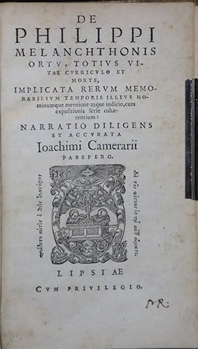De Philippi Melanchthonis ortu, totius vitae curriculo et morte, implicata rerum memorabilium tem...
