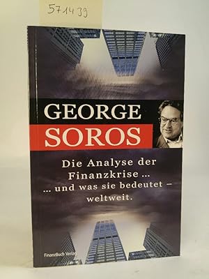 Die Analyse der Finanzkrise . [Neubuch] .und was sie bedeutet - weltweit.