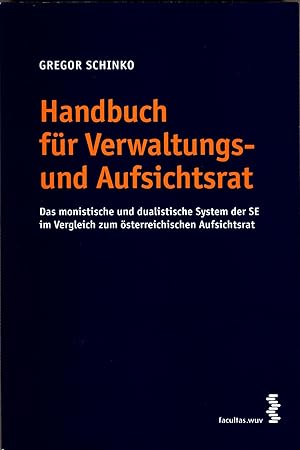 Immagine del venditore per Handbuch fr Verwaltungs- und Aufsichtsrat Das monistische und dualistische System der Europischen Aktiengesellschaft (SE) im Vergleich zum sterreichischen Aufsichtsrat venduto da avelibro OHG