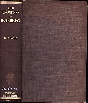 Immagine del venditore per The Frontiers of Baluchistan / Travels on the Borders of Persia and Afghanistan (PRESENTATION FROM JOHN BANCROFT WILLIAMS, ESQ., OF DOLFORGAN KERRY) venduto da Cat's Curiosities