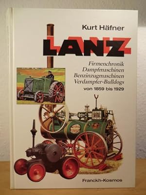Seller image for Lanz. Firmenchronik, Dampfmaschinen, Benzinzugmaschinen, Verdampfer-Bulldogs von 1859 bis 1929 for sale by Antiquariat Weber
