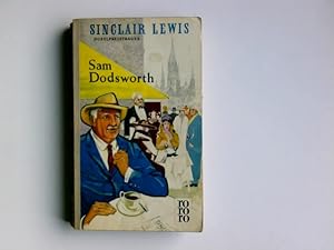 Seller image for Sam Dodsworth : Roman. Sinclair Lewis. Aus d. Amerikan. bertr. von Franz Fein / Rororo Taschenbuch ; Ausg. 236/37 for sale by Antiquariat Buchhandel Daniel Viertel