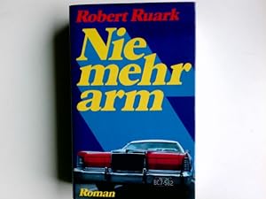 Bild des Verkufers fr Nie mehr arm : Roman. Robert Ruark. [Aus d. Amerikan. von Werner v. Grnau] zum Verkauf von Antiquariat Buchhandel Daniel Viertel