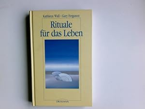 Bild des Verkufers fr Rituale fr das Leben. Kathleen Wall ; Gary Ferguson. Aus dem Amerikan. von Konrad Dietzfelbinger / Irisiana zum Verkauf von Antiquariat Buchhandel Daniel Viertel