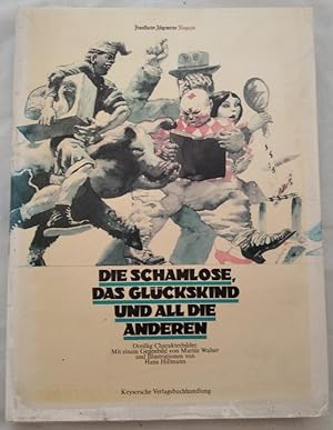 Seller image for Die Schamlose, das Glckskind und all die anderen : 30 Charakterbilder. for sale by KULTur-Antiquariat