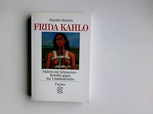 Seller image for Frida Kahlo : Malerin d. Schmerzen - Rebellin gegen d. Unabnderliche. Aus d. Amerikan. bers. von Dieter Mulch / Fischer ; 5636 for sale by Antiquariat Buchhandel Daniel Viertel