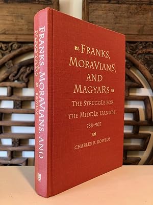 Franks, Moravians and Magyars The Struggle for Middle Danube, 788-907 - INSCRIBED Copy